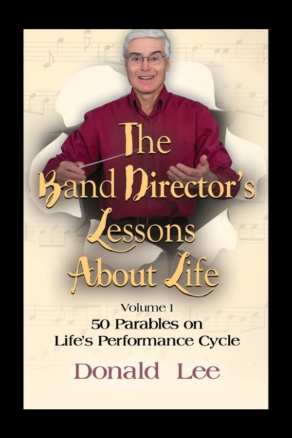 The Band Director's Lessons About Life: 50 Parables on Life's Performance Cycle (Ebook)