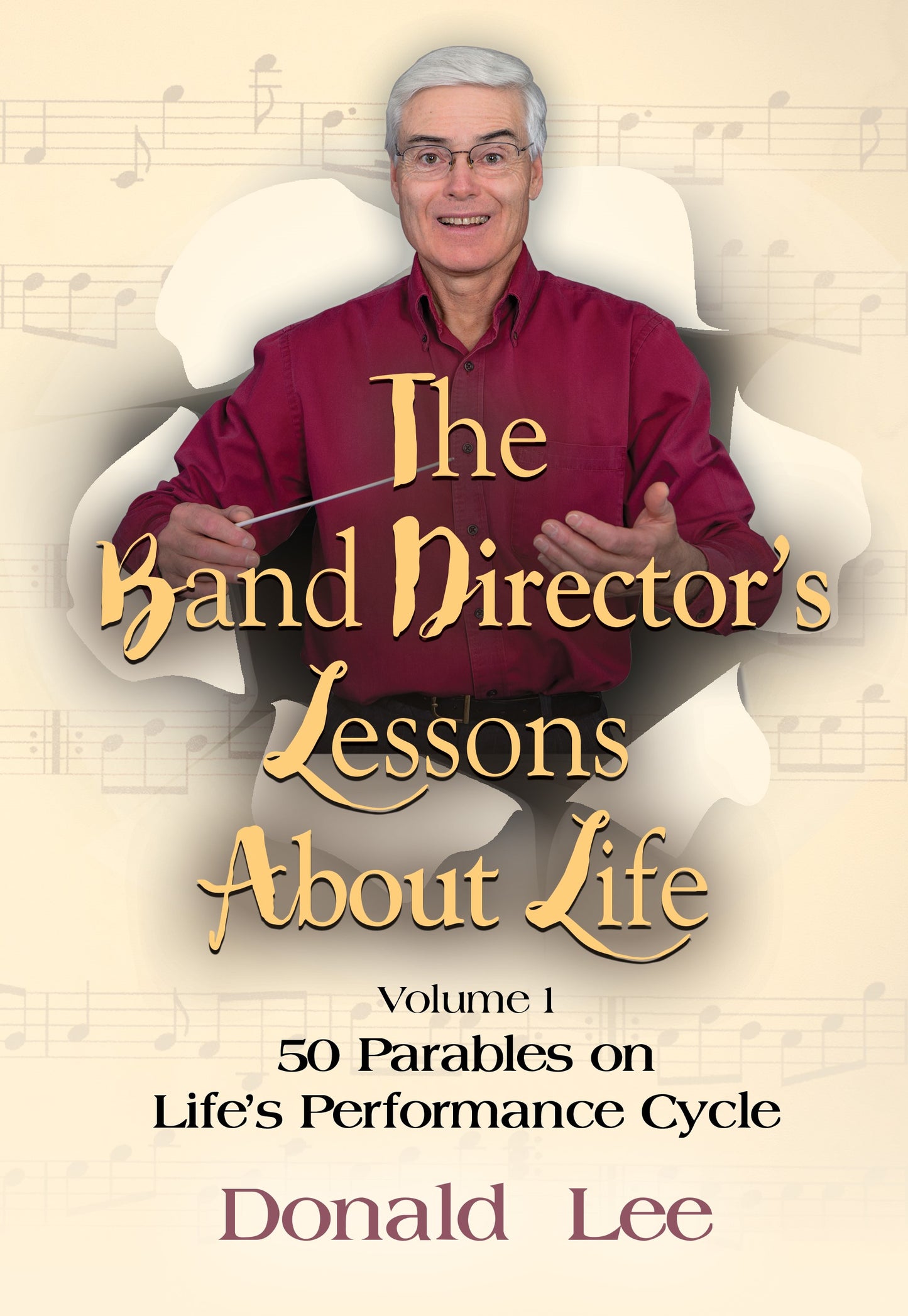 The Band Director's Lessons About Life: 50 Parables on Life's Performance Cycle (paperback)